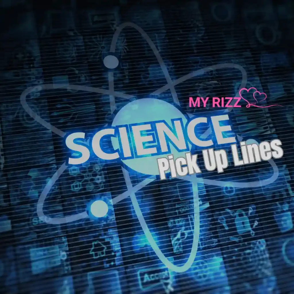 Science Pick Up Lines