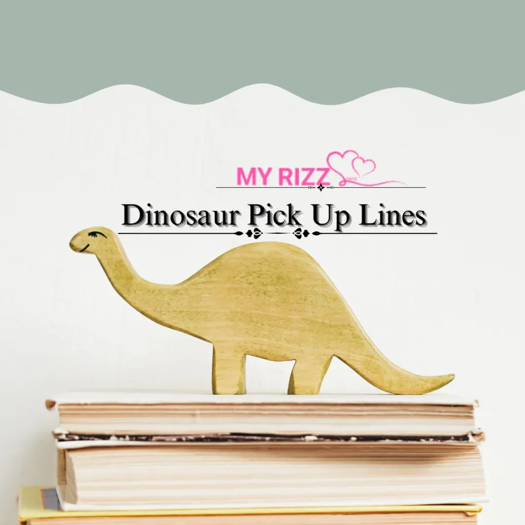 Dinosaur Pick Up Lines