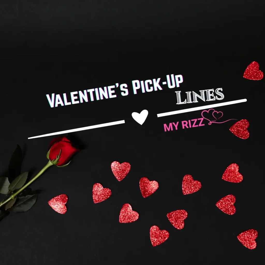 Valentine’s PickUp Lines
