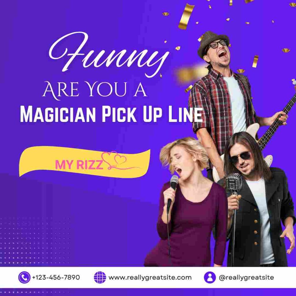 Are You a Magician Pick Up Line