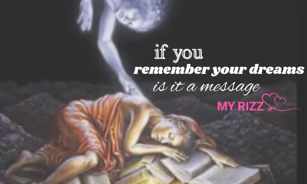 If You Remember Your Dreams Is It A Message