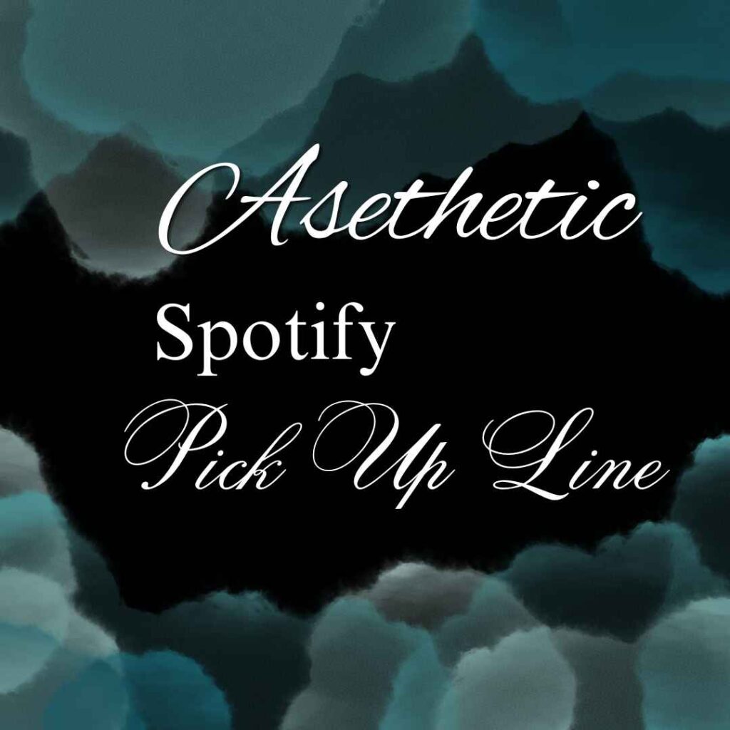 Spotify Pick Up Line